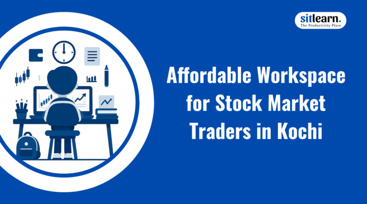 Affordable Workspace for Stock Market Traders in Kochi